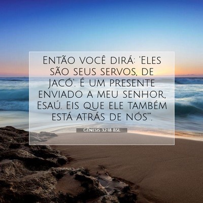 Picture 07 - Gênesis 32:18 BSL - Então você dirá: 'Eles são seus servos, de - Bible Verse Picture