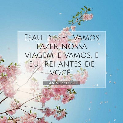 Picture 07 - Gênesis 33:12 BSL - Esau disse: “Vamos fazer nossa viagem, e vamos, - Bible Verse Picture