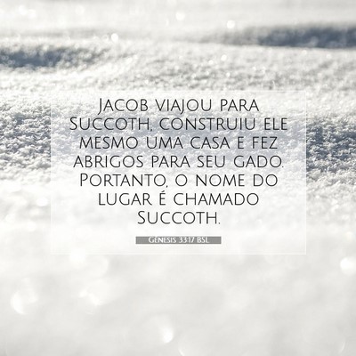 Picture 07 - Gênesis 33:17 BSL - Jacob viajou para Succoth, construiu ele mesmo - Bible Verse Picture
