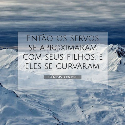 Picture 07 - Gênesis 33:6 BSL - Então os servos se aproximaram com seus filhos, - Bible Verse Picture