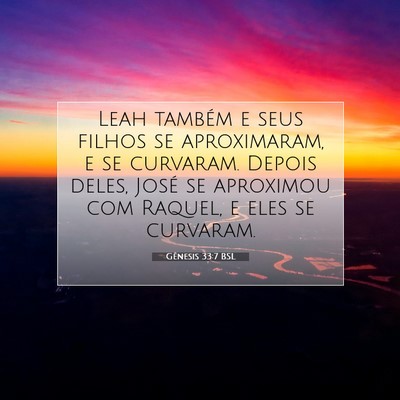 Picture 07 - Gênesis 33:7 BSL - Leah também e seus filhos se aproximaram, e se - Bible Verse Picture