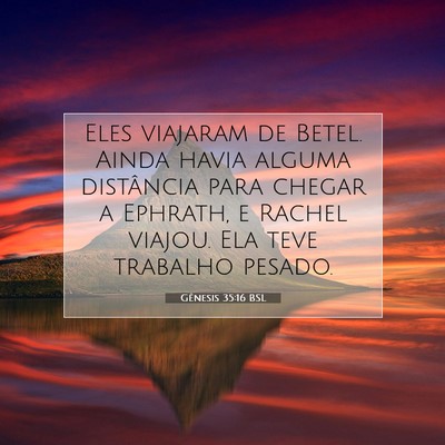 Picture 07 - Gênesis 35:16 BSL - Eles viajaram de Betel. Ainda havia alguma - Bible Verse Picture