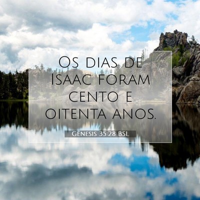 Picture 07 - Gênesis 35:28 BSL - Os dias de Isaac foram cento e oitenta - Bible Verse Picture