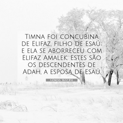 Picture 07 - Gênesis 36:12 BSL - Timna foi concubina de Elifaz, filho de Esaú; e - Bible Verse Picture