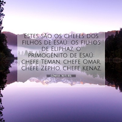 Picture 07 - Gênesis 36:15 BSL - Estes são os chefes dos filhos de Esaú: os - Bible Verse Picture