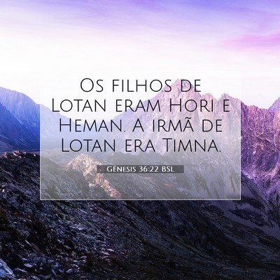 Picture 07 - Gênesis 36:22 BSL - Os filhos de Lotan eram Hori e Heman. A irmã de - Bible Verse Picture