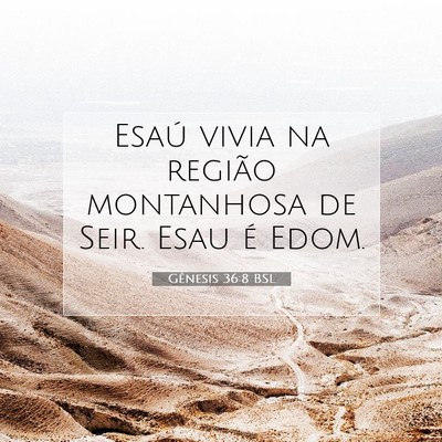Picture 07 - Gênesis 36:8 BSL - Esaú vivia na região montanhosa de Seir. Esau - Bible Verse Picture