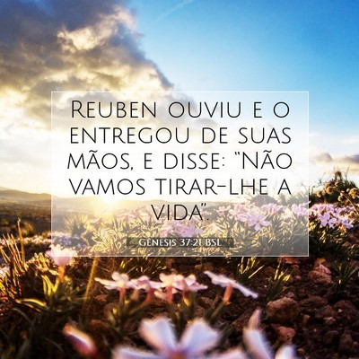 Picture 07 - Gênesis 37:21 BSL - Reuben ouviu e o entregou de suas mãos, e disse: - Bible Verse Picture