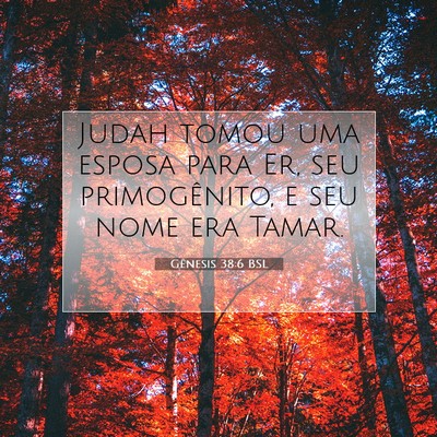 Picture 07 - Gênesis 38:6 BSL - Judah tomou uma esposa para Er, seu primogênito, - Bible Verse Picture