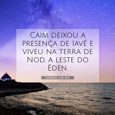 Picture 07 - Gênesis 4:16 BSL - Caim deixou a presença de Iavé e viveu na terra - Bible Verse Picture
