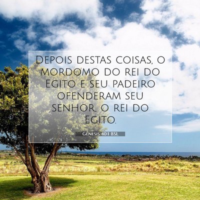 Picture 07 - Gênesis 40:1 BSL - Depois destas coisas, o mordomo do rei do Egito e - Bible Verse Picture