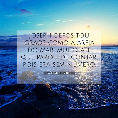 Picture 07 - Gênesis 41:49 BSL - Joseph depositou grãos como a areia do mar, - Bible Verse Picture
