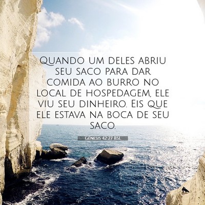 Picture 07 - Gênesis 42:27 BSL - Quando um deles abriu seu saco para dar comida ao - Bible Verse Picture