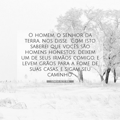 Picture 07 - Gênesis 42:33 BSL - O homem, o senhor da terra, nos disse: 'Com isto - Bible Verse Picture