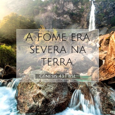 Picture 07 - Gênesis 43:1 BSL - A fome era severa na - Bible Verse Picture