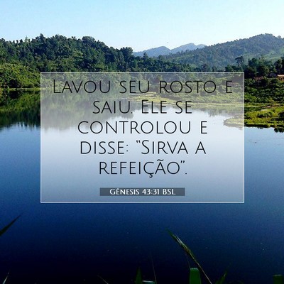 Picture 07 - Gênesis 43:31 BSL - Lavou seu rosto e saiu. Ele se controlou e disse: - Bible Verse Picture