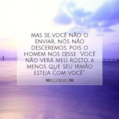 Picture 07 - Gênesis 43:5 BSL - mas se você não o enviar, nós não desceremos, - Bible Verse Picture