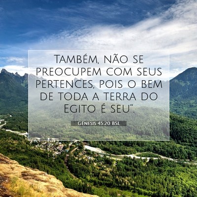 Picture 07 - Gênesis 45:20 BSL - Também, não se preocupem com seus pertences, - Bible Verse Picture