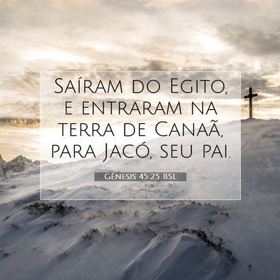Picture 07 - Gênesis 45:25 BSL - Saíram do Egito, e entraram na terra de Canaã, - Bible Verse Picture