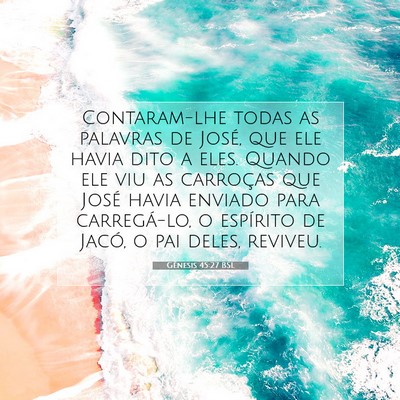 Picture 07 - Gênesis 45:27 BSL - Contaram-lhe todas as palavras de José, que ele - Bible Verse Picture