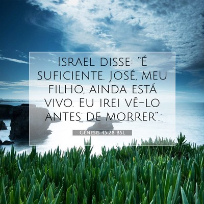 Picture 07 - Gênesis 45:28 BSL - Israel disse: “É suficiente. José, meu filho, - Bible Verse Picture