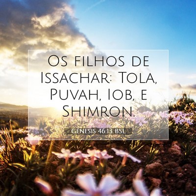 Picture 07 - Gênesis 46:13 BSL - Os filhos de Issachar: Tola, Puvah, Iob, e - Bible Verse Picture