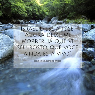 Picture 07 - Gênesis 46:30 BSL - Israel disse a José: “Agora deixe-me morrer, - Bible Verse Picture