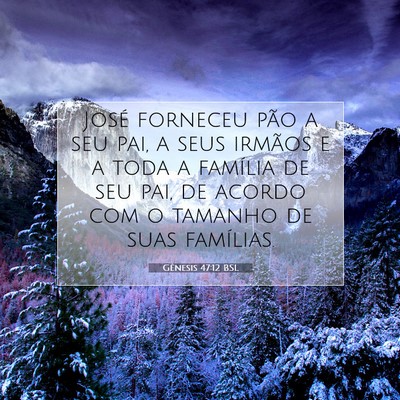 Picture 07 - Gênesis 47:12 BSL - José forneceu pão a seu pai, a seus irmãos e a - Bible Verse Picture