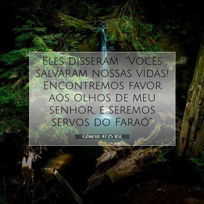 Picture 07 - Gênesis 47:25 BSL - Eles disseram: “Vocês salvaram nossas vidas! - Bible Verse Picture