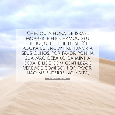 Picture 07 - Gênesis 47:29 BSL - Chegou a hora de Israel morrer, e ele chamou seu - Bible Verse Picture
