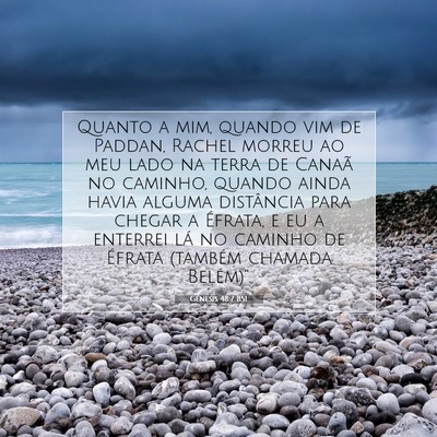 Picture 07 - Gênesis 48:7 BSL - Quanto a mim, quando vim de Paddan, Rachel morreu - Bible Verse Picture