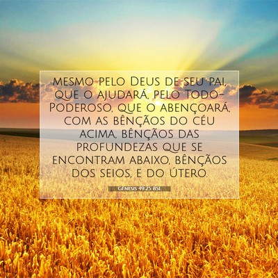 Picture 07 - Gênesis 49:25 BSL - mesmo pelo Deus de seu pai, que o ajudará, pelo - Bible Verse Picture