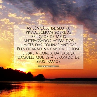 Picture 07 - Gênesis 49:26 BSL - As bênçãos de seu pai prevaleceram sobre as - Bible Verse Picture