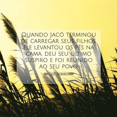 Picture 07 - Gênesis 49:33 BSL - Quando Jacó terminou de carregar seus filhos, - Bible Verse Picture