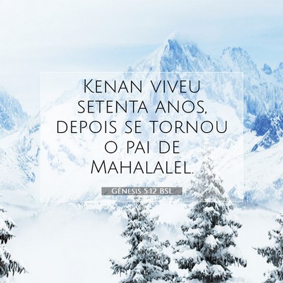 Picture 07 - Gênesis 5:12 BSL - Kenan viveu setenta anos, depois se tornou o pai - Bible Verse Picture