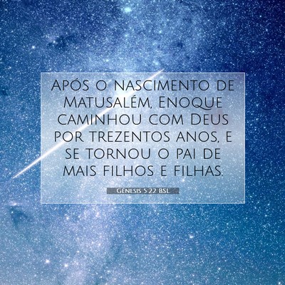 Picture 07 - Gênesis 5:22 BSL - Após o nascimento de Matusalém, Enoque caminhou - Bible Verse Picture