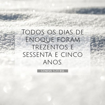 Picture 07 - Gênesis 5:23 BSL - Todos os dias de Enoque foram trezentos e - Bible Verse Picture