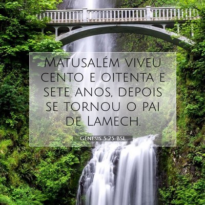 Picture 07 - Gênesis 5:25 BSL - Matusalém viveu cento e oitenta e sete anos, - Bible Verse Picture