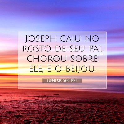 Picture 07 - Gênesis 50:1 BSL - Joseph caiu no rosto de seu pai, chorou sobre - Bible Verse Picture