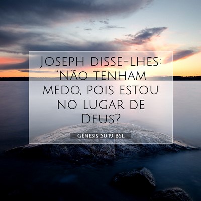 Picture 07 - Gênesis 50:19 BSL - Joseph disse-lhes: “Não tenham medo, pois - Bible Verse Picture