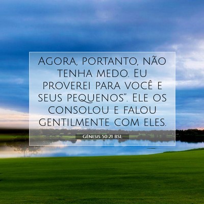 Picture 07 - Gênesis 50:21 BSL - Agora, portanto, não tenha medo. Eu proverei - Bible Verse Picture