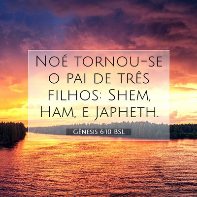 Picture 07 - Gênesis 6:10 BSL - Noé tornou-se o pai de três filhos: Shem, Ham, - Bible Verse Picture
