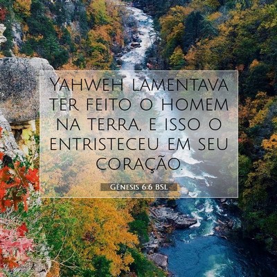 Picture 07 - Gênesis 6:6 BSL - Yahweh lamentava ter feito o homem na terra, e - Bible Verse Picture