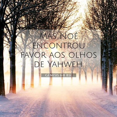 Picture 07 - Gênesis 6:8 BSL - Mas Noé encontrou favor aos olhos de - Bible Verse Picture