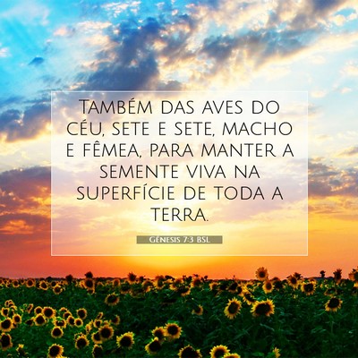 Picture 07 - Gênesis 7:3 BSL - Também das aves do céu, sete e sete, macho e - Bible Verse Picture