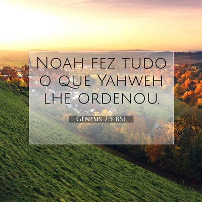 Picture 07 - Gênesis 7:5 BSL - Noah fez tudo o que Yahweh lhe - Bible Verse Picture