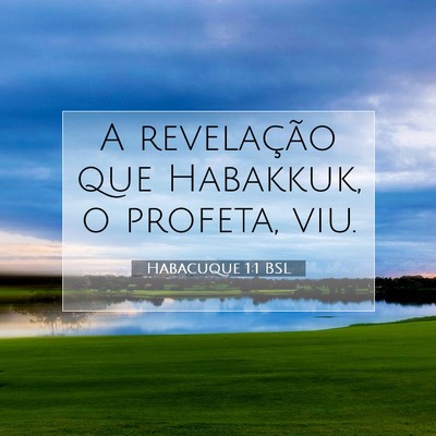 Picture 07 - Habacuque 1:1 BSL - A revelação que Habakkuk, o profeta, - Bible Verse Picture