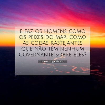 Picture 07 - Habacuque 1:14 BSL - e faz os homens como os peixes do mar, como as - Bible Verse Picture