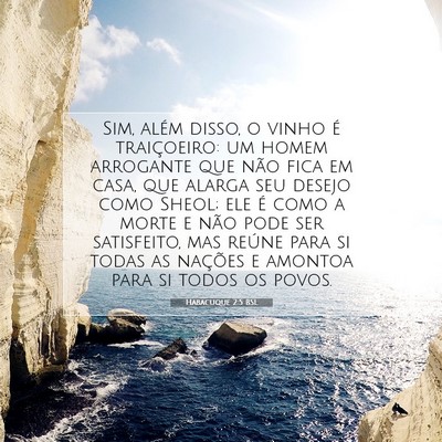 Picture 07 - Habacuque 2:5 BSL - Sim, além disso, o vinho é traiçoeiro: um - Bible Verse Picture