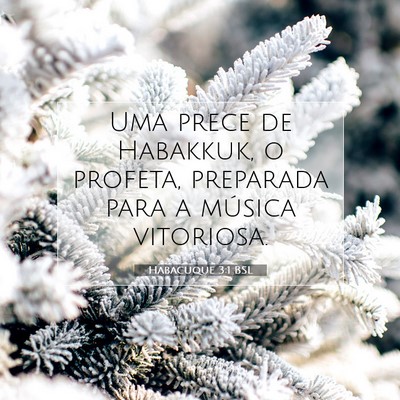 Picture 07 - Habacuque 3:1 BSL - Uma prece de Habakkuk, o profeta, preparada para - Bible Verse Picture